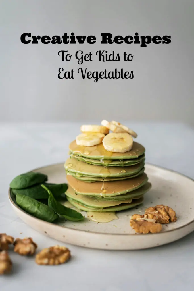Creative Recipes To Get Kids to Eat Vegetables