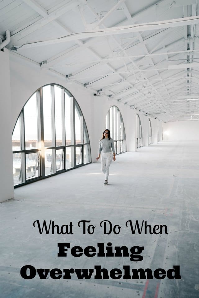 What To Do When Feeling Overwhelmed