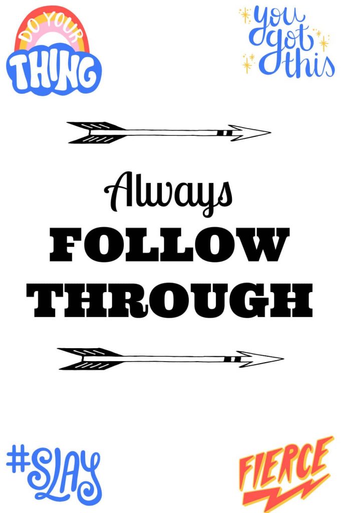 Always follow through